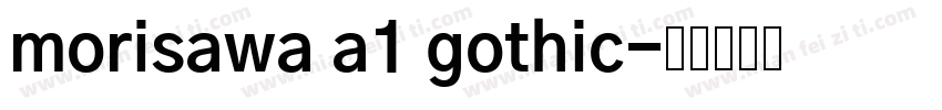 morisawa a1 gothic字体转换